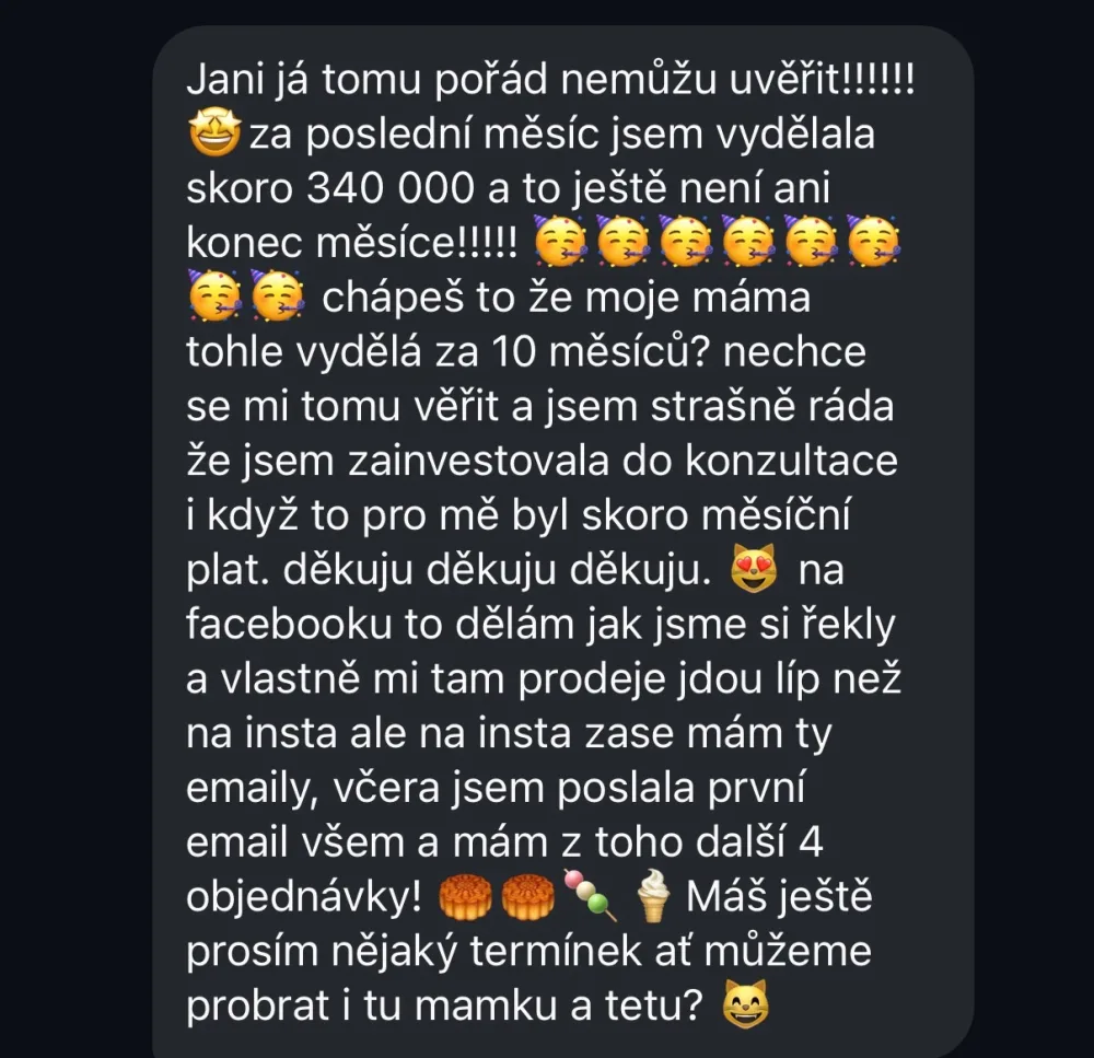 Klientka Janině: za poslední měsíc vydělala skoro 340 000 a ještě není konec měsíce, přitom konzultace pro ni byla skoro měsíční plat; první e-mail všem jí přinesl další čtyři objednávky.